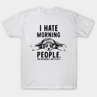 I HATE MORNING PEOPLE AND MORNINGS…AND PEOPLE T-Shirt